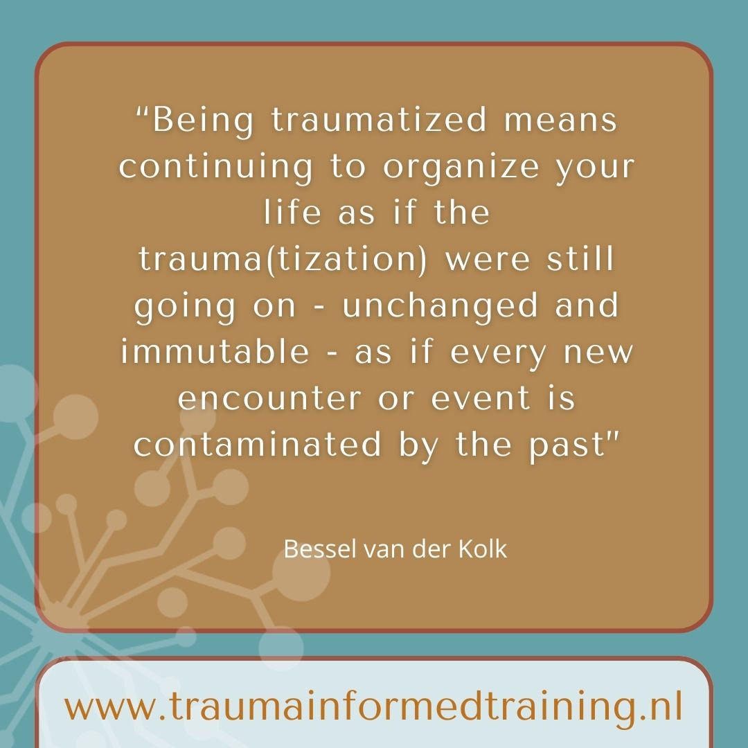 Bessel van der Kolk quote trauma life organization as being stuck in the past
