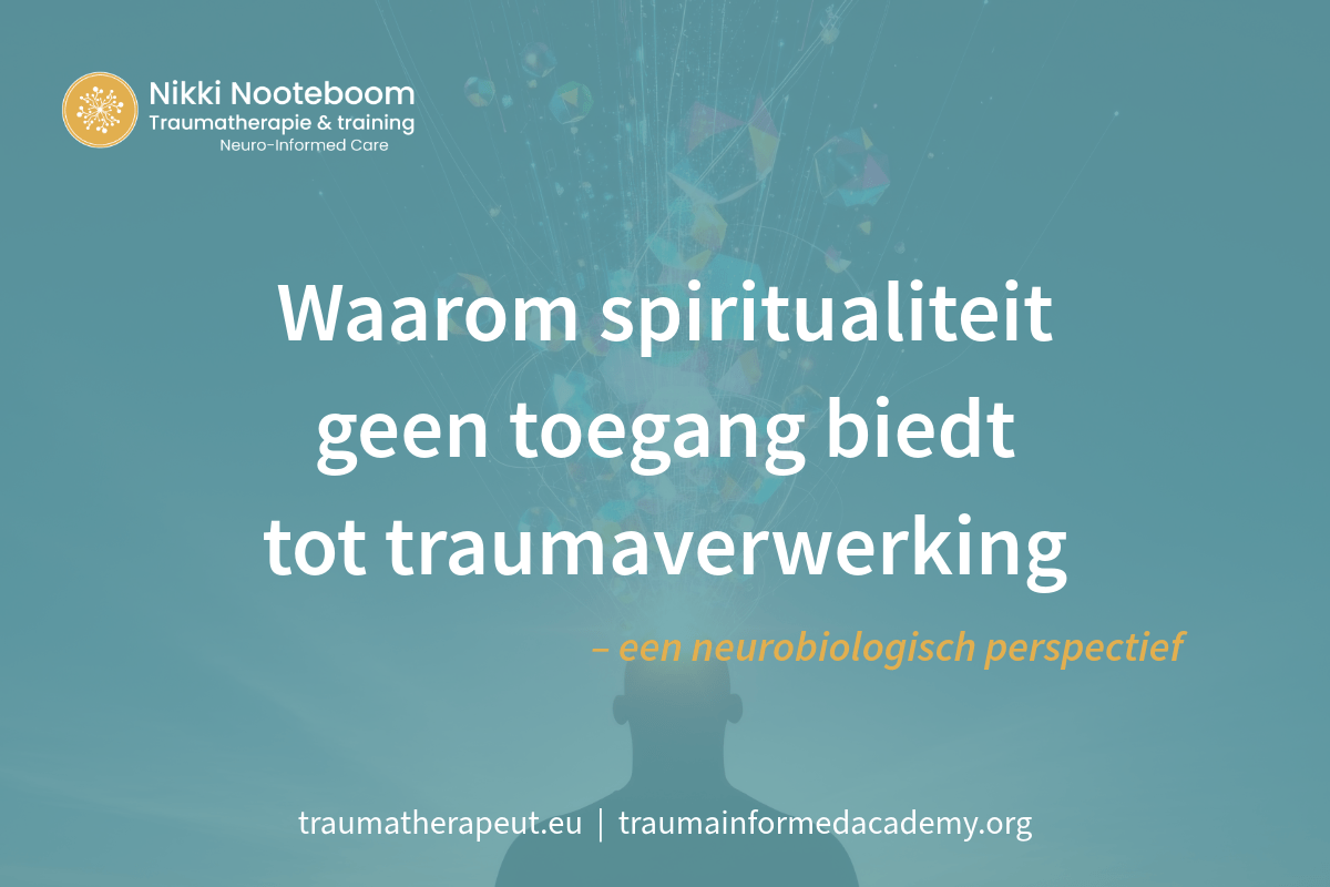 Waarom spiritualiteit geen ingang is tot traumaverwerking – een neurobiologisch perspectief Waarom spiritualiteit geen ingang is tot traumaverwerking – een neurobiologisch perspectief